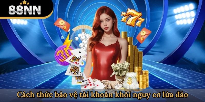 Cách thức bảo vệ tài khoản khỏi nguy cơ lừa đảo