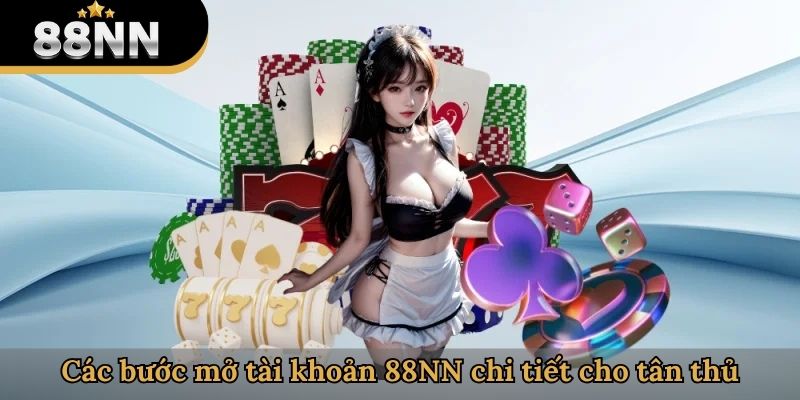 Các bước mở tài khoản 88NN chi tiết cho tân thủ