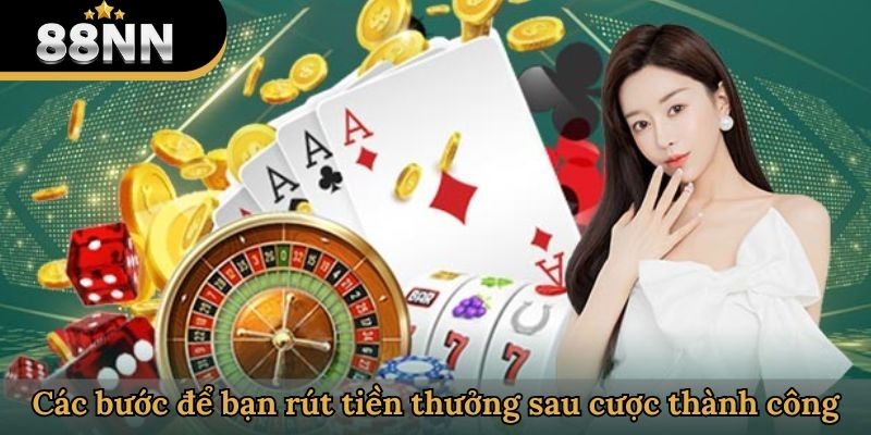 Các bước để bạn rút tiền thưởng sau cược thành công
